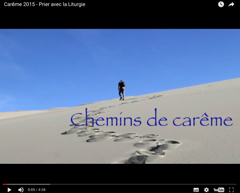 Carême 2015 – Vidéo : Prier avec la Liturgie